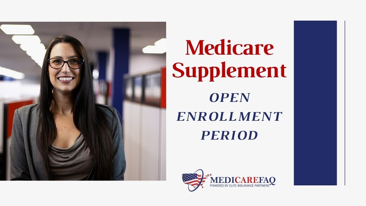 Medicare Supplement Open Enrollment Period Video | MedicareFAQ