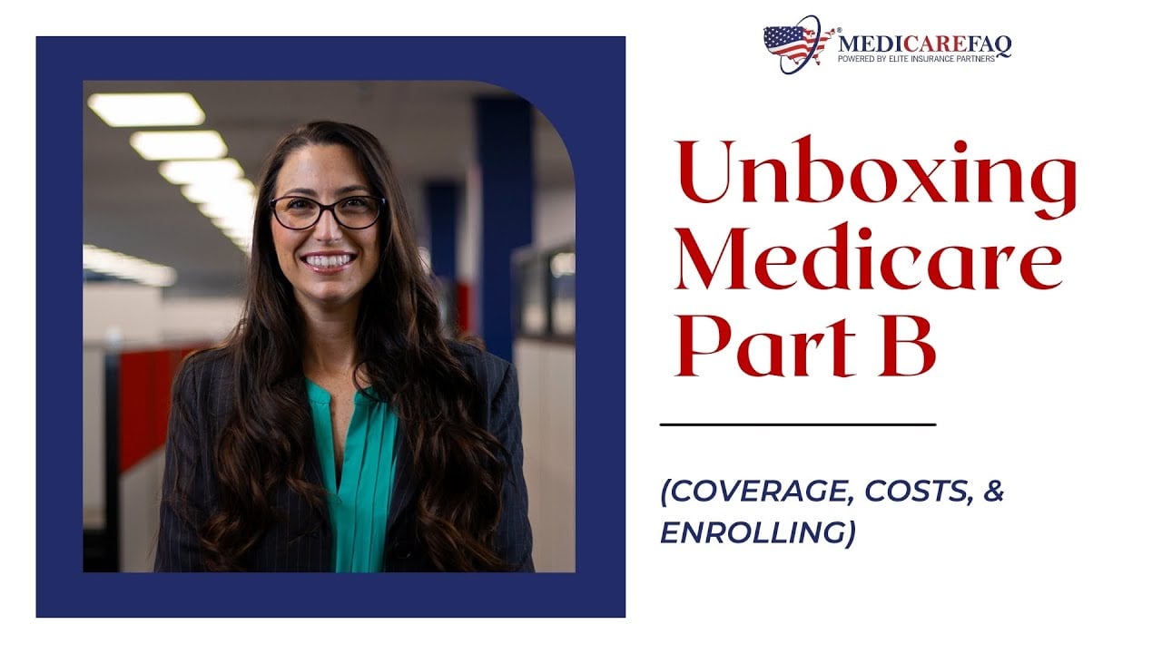 Unboxing Medicare Part B Coverage, Costs, & Enrolling Video | MedicareFAQ