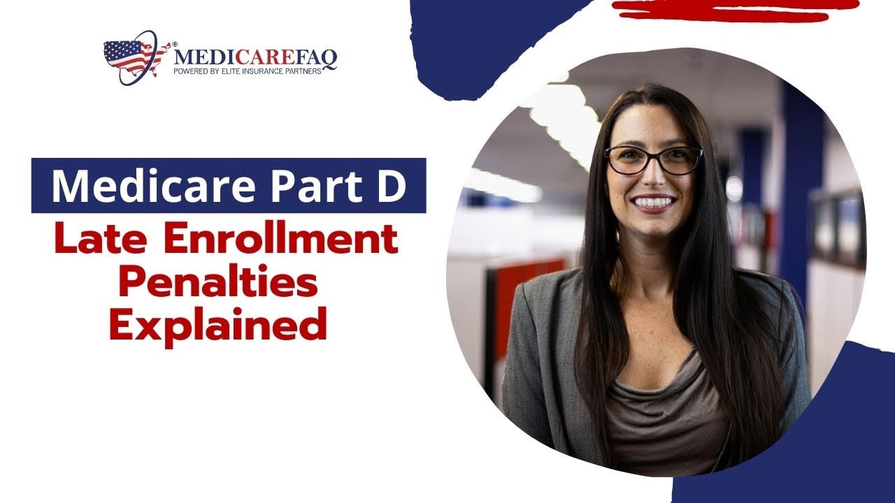 Medicare Part D Late Enrollment Penalties Video | MedicareFAQ