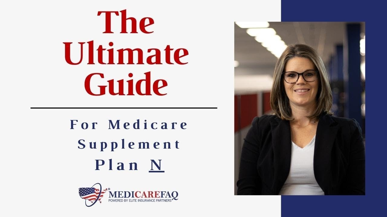 The Ultimate Guide For Medicare Supplement Plan N Video Medicarefaq